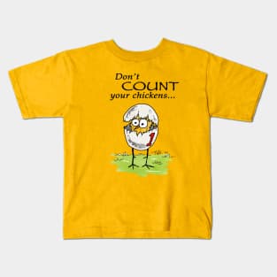 Don't count your chickens... Kids T-Shirt